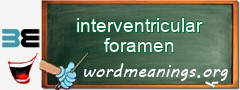 WordMeaning blackboard for interventricular foramen